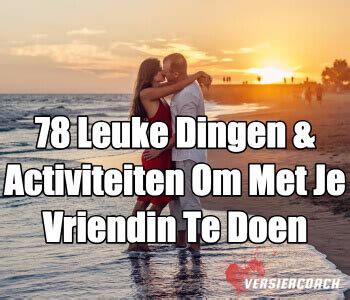 leuk dagje weg met partner|79 Leuke Dingen & Activiteiten Om Met Je Vriend Te。